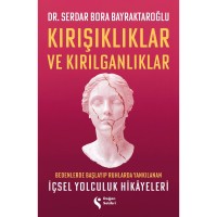 Kırışıklıklar ve Kırılganlıklar Bedenlerde Başlayıp Ruhlarda Yankılanan İçsel Yolculuk Hikâyeleri