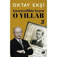 Gazetecilikte Geçen O Yıllar-3
