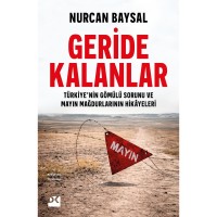 Geride Kalanlar Türkiye`nin Gömülü Sorunu ve Mayın Mağdurlarının Hikâyeleri