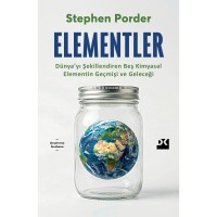 Elementler Dünya`yı Şekillendiren Beş Kimyasal Elementin Geçmişi ve Geleceği