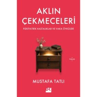 Aklın Çekmeceleri Psikiyatrik Hastalıklar ve Vaka Öyküleri