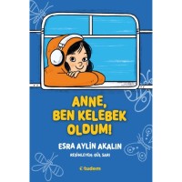Anne, Ben Kelebek Oldum!