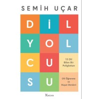 Dil Yolcusu: 13 Dil Bilen Bir Poliglottan Dil Öğrenme Ve Hayat Dersleri