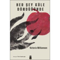 Her Şey Küle Döndüğünde