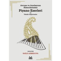 Avrupa ve Azerbaycan Bestecilerinden Piyano Eserleri ve Teknik