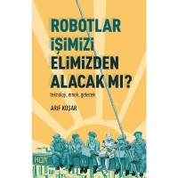 Robotlar İşimizi Elimizden Alacak mı
