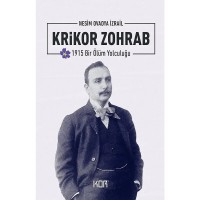 Krikor Zohrab: 1915 Bir Ölüm Yolculuğu