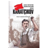 Çarlık Rusyası`nda Devrimci Bir İşçinin Anıları: Kanatçikov