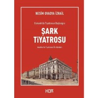Şark Tiyatrosu: Osmanlı`da Tiyatronun Başlangıcı