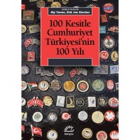 100 Kesitle Cumhuriyet Türkiyesi`nin 100 Yılı
