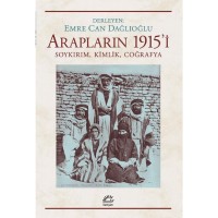 Arapların 1915`i: Soykırım, Kimlik, Coğrafya