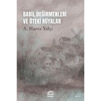 Babil Değirmenleri ve Öteki Rüyalar