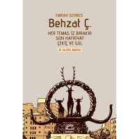 Behzat Ç. Ciltli ve Şömizli : Her Temas İz Bırakır, Son Hafriyat, Çekiç ve Gül 20. Yıl Özel Baskısı