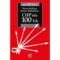 Chp`nin 100 Yılı: Kuruculuktan Daimi Muhalefete