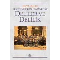Deliler ve Delilik: Erken Modern Osmanlı`da