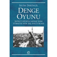 Denge Oyunu: İkinci Dünya Savaşı`nda Türkiye`nin Dış Politikası