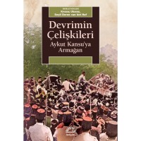 Devrimin Çelişkileri: Aykut Kansu`ya Armağan