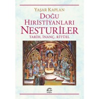 Doğu Hıristiyanları Nesturiler Tarih, İnanç, Ritüel