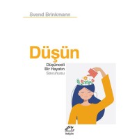 Düşün: Düşünceli Bir Hayatın Savunusu