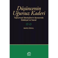 Düşüncenin Uğursuz Kaderi: Toplumsal İdeolojilerin Aynasında Edebiyat ve Sanat