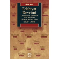 Edebiyat Devrimi: Cumhuriyet Aydınının Yeni Bir Dil ve Edebiyat Kurma Telaşı 1930 1950