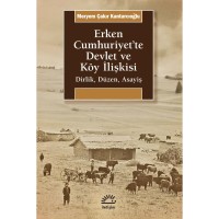 Erken Cumhuriyet`te Devlet ve Köy İlişkisi: Dirlik, Düzen, Asayiş