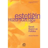 Estetiğin Huzursuzluğu: Sanat Rejimi ve Politika: Sanat Hayat 24