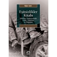 Eşitsizlikler Kitabı: 2000`ler Türkiyesi`nde Gelir, Tüketim ve Değişim