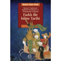 Farklı Bir İslam Tarihi: Siyasal, Toplumsal, Kültürel Kırılmalar ve Dönüşümler Işığında