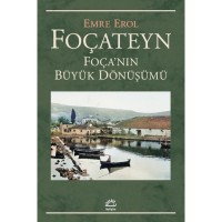 Foçateyn: Foça`nın Büyük Dönüşümü