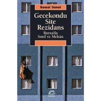 Gecekondu Site Rezidans: Bursa`da Sınıf ve Mekan