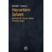 Hayvanların Sefaleti: Marksist Bir Hayvan Refahı Teorisine Doğru