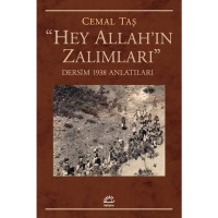 Hey Allah`ın Zalımları: Dersim 1938 Anlatıları