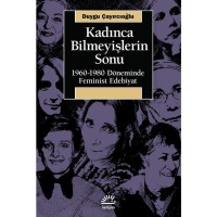 Kadınca Bilmeyişlerin Sonu 1960 1980 Döneminde Feminist Edebiyat