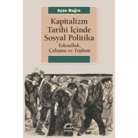 Kapitalizm Tarihi İçinde Sosyal Politika: Yoksulluk, Çalışma ve Toplum