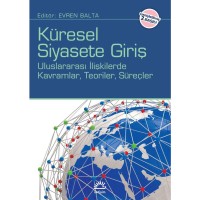 Küresel Siyasete Giriş: Uluslararası İlişkilerde Kavramlar, Teroiler, Süreçler