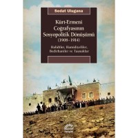 Kürt Ermeni Coğrafyasının Sosyopolitik Dönüşümü 1908 1914