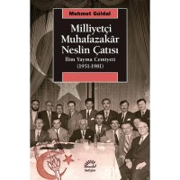 Milliyetçi Muhafazakar Neslin Çatısı: İlim Yayma Cemiyeti 1951 1981