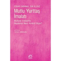 Mutlu Yurttaş İmalatı: Mutluluk Endüstrisi Hayatımızı Nasıl Kontrol Edıyor