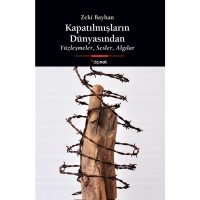 Kapatılmışların Dünyasından:Yüzleşmeler, Sesler, Algılar