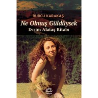 Ne Olmuş Güldüysek: Evrim Alataş Kitabı