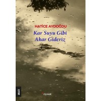 Kar Suyu Gibi Akar Gideriz