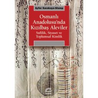 Osmanlı Anadolusu`nda Kızılbaş Aleviler: Sufilik, Siyaset ve Toplumsal Kimlik
