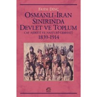 Osmanlı İran Sınırında Devlet ve Toplum: Caf Aşireti ve Nasturi Cemaati 1839 1914