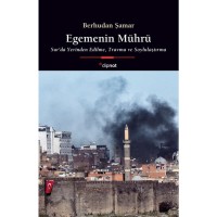 Egemenin Mührü: Sur`da Yerinden Edilme, Travma ve Soylulaştırma