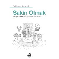 Sakin Olmak: Yaşlanırken Kazandıklarımız