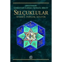 Selçuklular: Siyaset, Toplum, Kültür