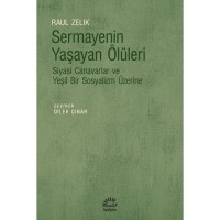 Sermayenin Yaşayan Ölüleri: Siyasi Canavarlar ve Yeşil Bir Sosyalizm Üzerine
