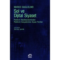 Sol ve Dijital Siyaset: Platform Neoliberalizminden Platform Sosyalizmine Siyasi Partiler