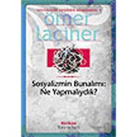 Sosyalizmin Bunalımı: Ne Yapmalıydık